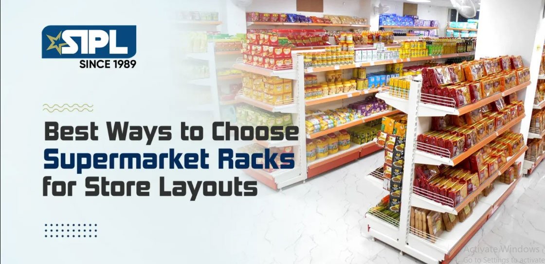 Best Ways to Choose Supermarket Racks for Store Layouts